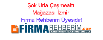 Şok+Urla+Çeşmealtı+Mağazası+İzmir Firma+Rehberim+Üyesidir!