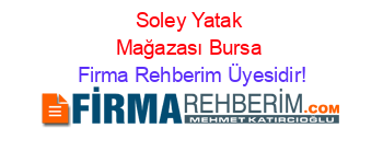 Soley+Yatak+Mağazası+Bursa Firma+Rehberim+Üyesidir!