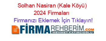 Solhan+Nasiran+(Kale+Köyü)+2024+Firmaları+ Firmanızı+Eklemek+İçin+Tıklayın!