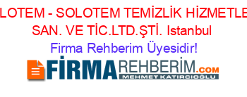 SOLOTEM+-+SOLOTEM+TEMİZLİK+HİZMETLERİ+SAN.+VE+TİC.LTD.ŞTİ.+Istanbul Firma+Rehberim+Üyesidir!