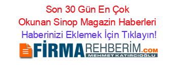 Son+30+Gün+En+Çok+Okunan+Sinop+Magazin+Haberleri Haberinizi+Eklemek+İçin+Tıklayın!
