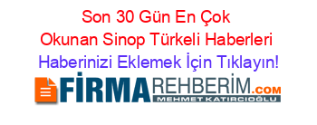 Son+30+Gün+En+Çok+Okunan+Sinop+Türkeli+Haberleri Haberinizi+Eklemek+İçin+Tıklayın!