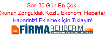Son+30+Gün+En+Çok+Okunan+Zonguldak+Kozlu+Ekonomi+Haberleri Haberinizi+Eklemek+İçin+Tıklayın!