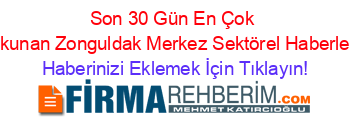 Son+30+Gün+En+Çok+Okunan+Zonguldak+Merkez+Sektörel+Haberleri Haberinizi+Eklemek+İçin+Tıklayın!