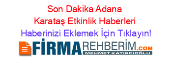Son+Dakika+Adana+Karataş+Etkinlik+Haberleri Haberinizi+Eklemek+İçin+Tıklayın!