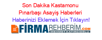Son+Dakika+Kastamonu+Pınarbaşı+Asayiş+Haberleri Haberinizi+Eklemek+İçin+Tıklayın!