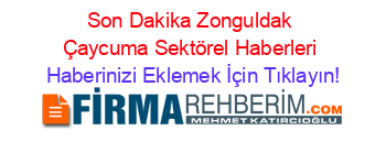 Son+Dakika+Zonguldak+Çaycuma+Sektörel+Haberleri Haberinizi+Eklemek+İçin+Tıklayın!