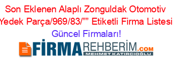 Son+Eklenen+Alaplı+Zonguldak+Otomotiv+Yedek+Parça/969/83/””+Etiketli+Firma+Listesi Güncel+Firmaları!