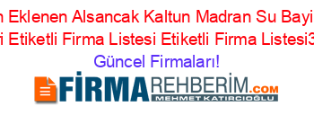 Son+Eklenen+Alsancak+Kaltun+Madran+Su+Bayileri+Rehberi+Etiketli+Firma+Listesi+Etiketli+Firma+Listesi3.Sayfa Güncel+Firmaları!