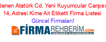 Son+Eklenen+Atatürk+Cd.+Yeni+Kuyumcular+Carşısı+Daire:+14,+Adresi+Kime+Ait+Etiketli+Firma+Listesi Güncel+Firmaları!