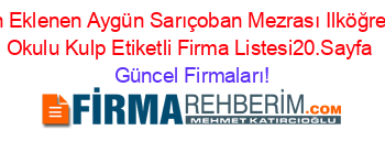 Son+Eklenen+Aygün+Sarıçoban+Mezrası+Ilköğretim+Okulu+Kulp+Etiketli+Firma+Listesi20.Sayfa Güncel+Firmaları!