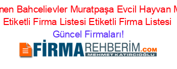Son+Eklenen+Bahcelievler+Muratpaşa+Evcil+Hayvan+Mağazası+Etiketli+Firma+Listesi+Etiketli+Firma+Listesi Güncel+Firmaları!