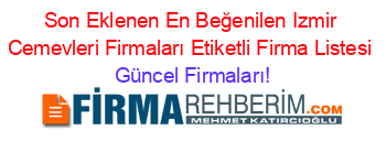 Son+Eklenen+En+Beğenilen+Izmir+Cemevleri+Firmaları+Etiketli+Firma+Listesi Güncel+Firmaları!
