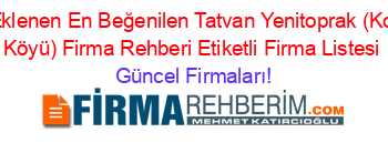 Son+Eklenen+En+Beğenilen+Tatvan+Yenitoprak+(Koruklu+Köyü)+Firma+Rehberi+Etiketli+Firma+Listesi Güncel+Firmaları!