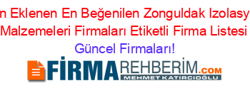 Son+Eklenen+En+Beğenilen+Zonguldak+Izolasyon+Malzemeleri+Firmaları+Etiketli+Firma+Listesi Güncel+Firmaları!