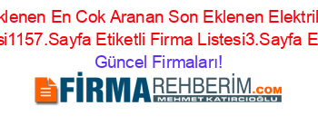 Son+Eklenen+En+Cok+Aranan+Son+Eklenen+Elektrik+San.+Etiketli+Firma+Listesi1157.Sayfa+Etiketli+Firma+Listesi3.Sayfa+Etiketli+Firma+Listesi Güncel+Firmaları!