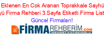 Son+Eklenen+En+Cok+Aranan+Toprakkale+Sayhüyük+Köyü+Firma+Rehberi+3.Sayfa+Etiketli+Firma+Listesi Güncel+Firmaları!