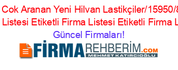 Son+Eklenen+En+Cok+Aranan+Yeni+Hilvan+Lastikçiler/15950/869/73/””+Etiketli+Firma+Listesi+Etiketli+Firma+Listesi+Etiketli+Firma+Listesi Güncel+Firmaları!