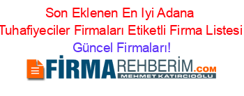Son+Eklenen+En+Iyi+Adana+Tuhafiyeciler+Firmaları+Etiketli+Firma+Listesi Güncel+Firmaları!
