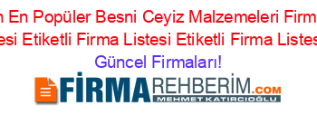 Son+Eklenen+En+Popüler+Besni+Ceyiz+Malzemeleri+Firmaları+Etiketli+Firma+Listesi+Etiketli+Firma+Listesi+Etiketli+Firma+Listesi14.Sayfa Güncel+Firmaları!