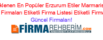 Son+Eklenen+En+Popüler+Erzurum+Etiler+Marmaris+Büfe+Subeleri+Firmaları+Etiketli+Firma+Listesi+Etiketli+Firma+Listesi Güncel+Firmaları!