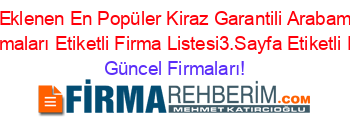 Son+Eklenen+En+Popüler+Kiraz+Garantili+Arabam+Oto+Ekspertiz+Firmaları+Etiketli+Firma+Listesi3.Sayfa+Etiketli+Firma+Listesi Güncel+Firmaları!