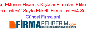 Son+Eklenen+Hisarcık+Kışlalar+Firmaları+Etiketli+Firma+Listesi2.Sayfa+Etiketli+Firma+Listesi4.Sayfa Güncel+Firmaları!