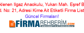 Son+Eklenen+Ilgaz+Anaokulu,+Yukarı+Mah.+Eşref+Bitlis+1.+Cad.+No:+21,+Adresi+Kime+Ait+Etiketli+Firma+Listesi Güncel+Firmaları!