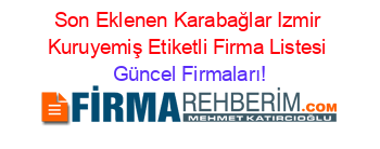 Son+Eklenen+Karabağlar+Izmir+Kuruyemiş+Etiketli+Firma+Listesi Güncel+Firmaları!