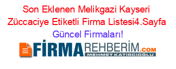 Son+Eklenen+Melikgazi+Kayseri+Züccaciye+Etiketli+Firma+Listesi4.Sayfa Güncel+Firmaları!