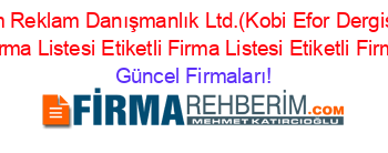Son+Eklenen+Ortam+Reklam+Danışmanlık+Ltd.(Kobi+Efor+Dergisi)+Istanbul+Merkez+Etiketli+Firma+Listesi+Etiketli+Firma+Listesi+Etiketli+Firma+Listesi Güncel+Firmaları!