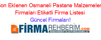 Son+Eklenen+Osmaneli+Pastane+Malzemeleri+Firmaları+Etiketli+Firma+Listesi Güncel+Firmaları!
