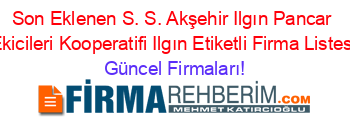 Son+Eklenen+S.+S.+Akşehir+Ilgın+Pancar+Ekicileri+Kooperatifi+Ilgın+Etiketli+Firma+Listesi Güncel+Firmaları!