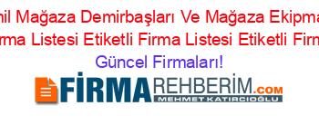 Son+Eklenen+Sehitkamil+Mağaza+Demirbaşları+Ve+Mağaza+Ekipmanları+Rehberi+Nerede+Etiketli+Firma+Listesi+Etiketli+Firma+Listesi+Etiketli+Firma+Listesi Güncel+Firmaları!