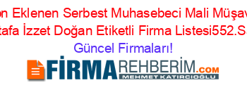 Son+Eklenen+Serbest+Muhasebeci+Mali+Müşavir+Mustafa+İzzet+Doğan+Etiketli+Firma+Listesi552.Sayfa Güncel+Firmaları!