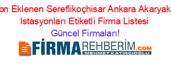 Son+Eklenen+Sereflikoçhisar+Ankara+Akaryakıt+Istasyonları+Etiketli+Firma+Listesi Güncel+Firmaları!