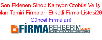 Son+Eklenen+Sinop+Kamyon+Otobüs+Ve+Iş+Makinaları+Tamiri+Firmaları+Etiketli+Firma+Listesi26.Sayfa Güncel+Firmaları!