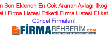 Son+Eklenen+Son+Eklenen+En+Cok+Aranan+Avlağı+Ilköğretim+Okulu+Osmancık+Etiketli+Firma+Listesi+Etiketli+Firma+Listesi+Etiketli+Firma+Listesi Güncel+Firmaları!