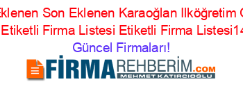 Son+Eklenen+Son+Eklenen+Karaoğlan+Ilköğretim+Okulu+Ankara+Etiketli+Firma+Listesi+Etiketli+Firma+Listesi14.Sayfa Güncel+Firmaları!