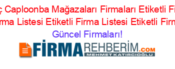 Son+Eklenen+Yalvaç+Caploonba+Mağazaları+Firmaları+Etiketli+Firma+Listesi2.Sayfa+Etiketli+Firma+Listesi+Etiketli+Firma+Listesi+Etiketli+Firma+Listesi Güncel+Firmaları!