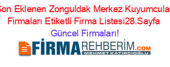 Son+Eklenen+Zonguldak+Merkez+Kuyumcular+Firmaları+Etiketli+Firma+Listesi28.Sayfa Güncel+Firmaları!