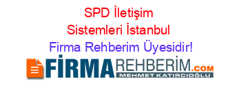 SPD+İletişim+Sistemleri+İstanbul Firma+Rehberim+Üyesidir!