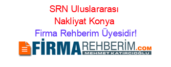 SRN+Uluslararası+Nakliyat+Konya Firma+Rehberim+Üyesidir!