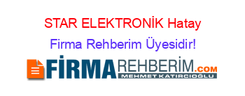 STAR+ELEKTRONİK+Hatay Firma+Rehberim+Üyesidir!