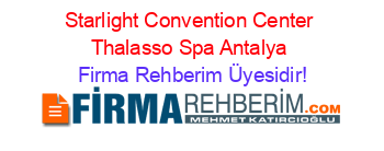 Starlight+Convention+Center+Thalasso+Spa+Antalya Firma+Rehberim+Üyesidir!