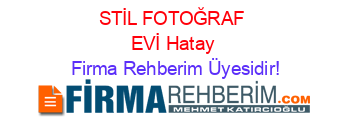 STİL+FOTOĞRAF+EVİ+Hatay Firma+Rehberim+Üyesidir!
