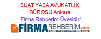 SUAT+YAŞA+AVUKATLIK+BÜROSU+Ankara Firma+Rehberim+Üyesidir!