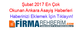 Şubat+2017+En+Çok+Okunan+Ankara+Asayiş+Haberleri Haberinizi+Eklemek+İçin+Tıklayın!