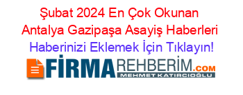 Şubat+2024+En+Çok+Okunan+Antalya+Gazipaşa+Asayiş+Haberleri Haberinizi+Eklemek+İçin+Tıklayın!