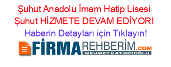 Şuhut+Anadolu+İmam+Hatip+Lisesi+Şuhut+HİZMETE+DEVAM+EDİYOR! Haberin+Detayları+için+Tıklayın!